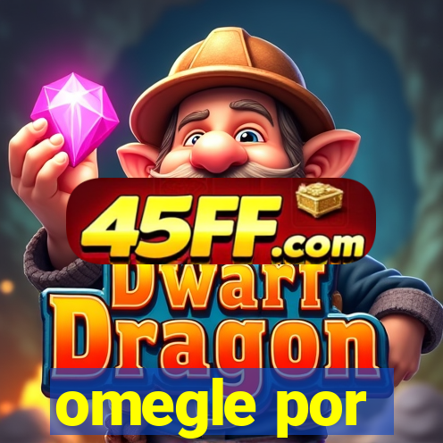 omegle por